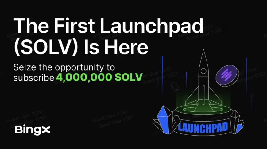 BingX Expands DeFi Access with Exclusive Launchpad for SOLV Token