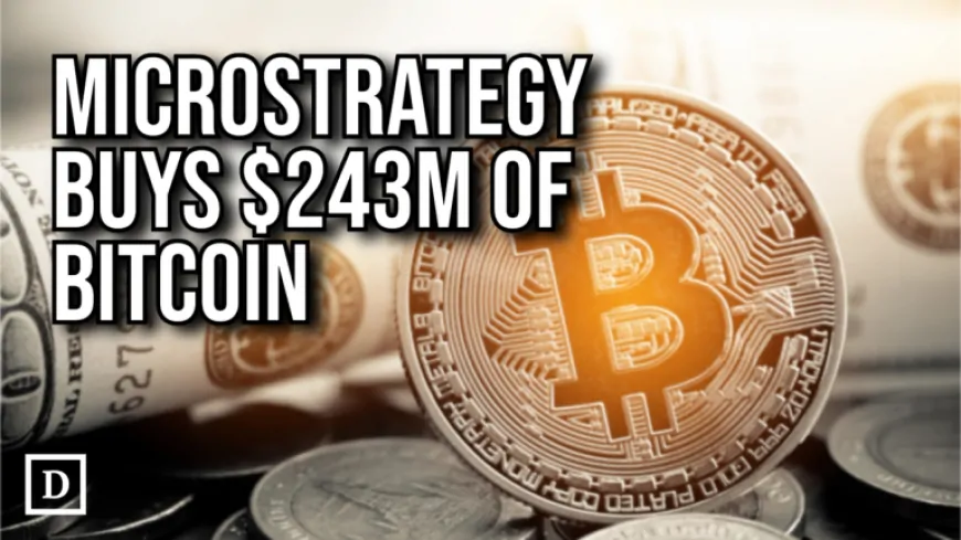 MicroStrategy Boosts Bitcoin Holdings by Another $243 Million