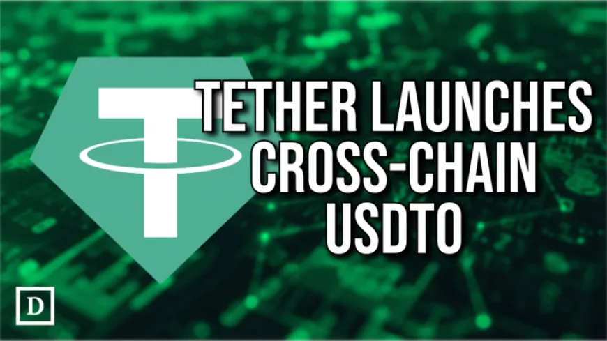 Tether Launches Cross-Chain Stablecoin USDT0