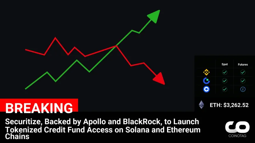 Securitize Announces Tokenized Credit Fund Access on Solana and Ethereum Chains, Backed by Apollo and BlackRock