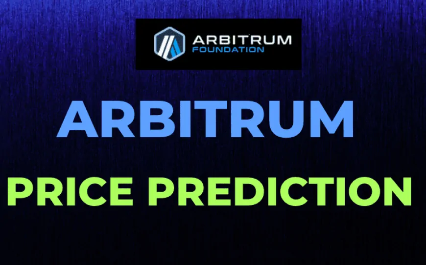 Arbitrum ($ARB) Price Prediction 2025, 2026 to 2030