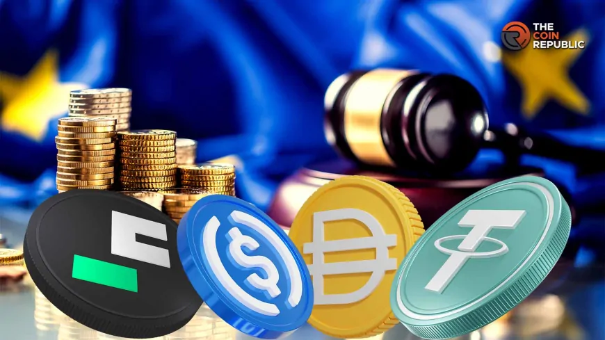 Stablecoin Regulation: EU Makes Big Policy Shift, Will Federal Reserve Follow?