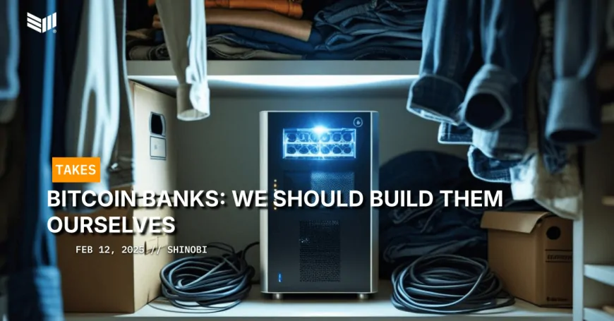 Bitcoin Banks: We Should Build Them Ourselves