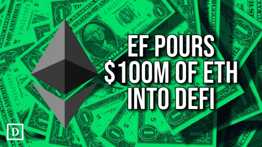 Ethereum Foundation Transfers over $100 Million Worth of ETH into DeFi Lending Protocols