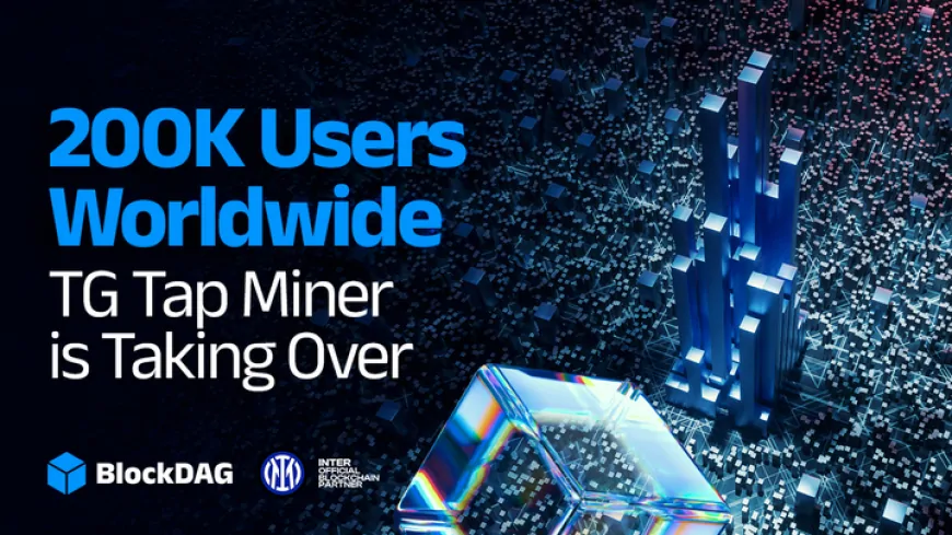 Addictive Taps, Big Rewards? BlockDAG's Tap Miner Hooks 200K Users; Plus, A Look at Dogecoin Price Forecast & SOL Trends