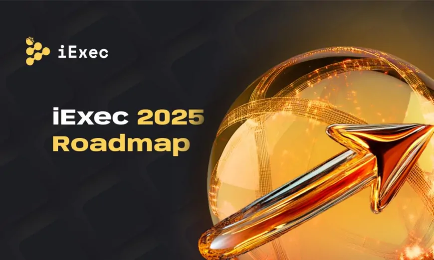 iExec Unveils 2025 Roadmap: Expanding AI, DePIN, and RLC Utility