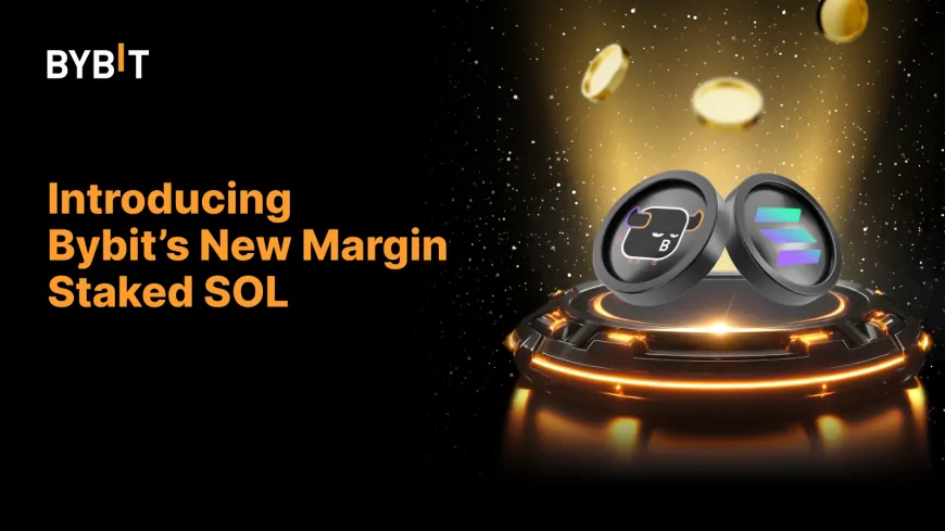 Bybit Introduces Margin Staked SOL, Balancing Earning Potentials with the Power of Leverage