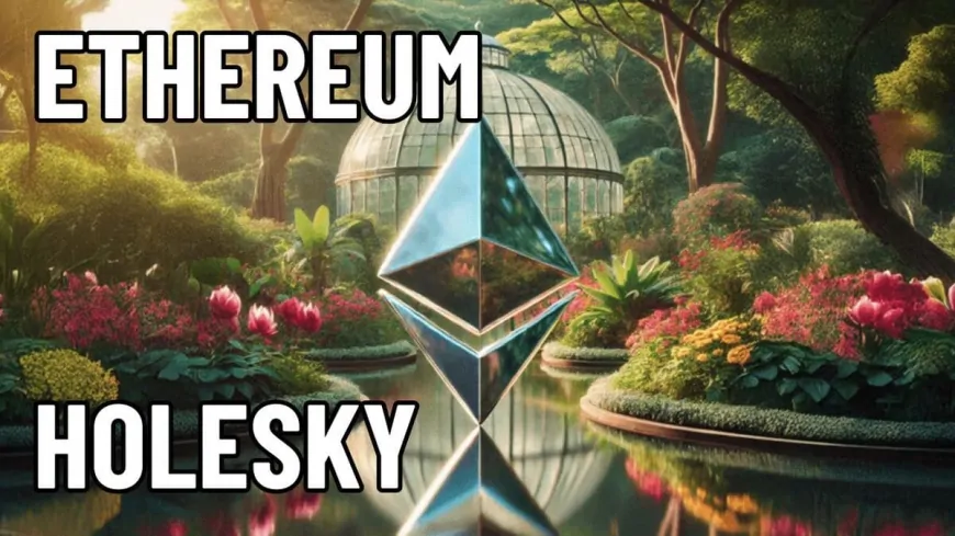 Ethereum's Holesky Testnet Enters Final Phase Before Deprecation