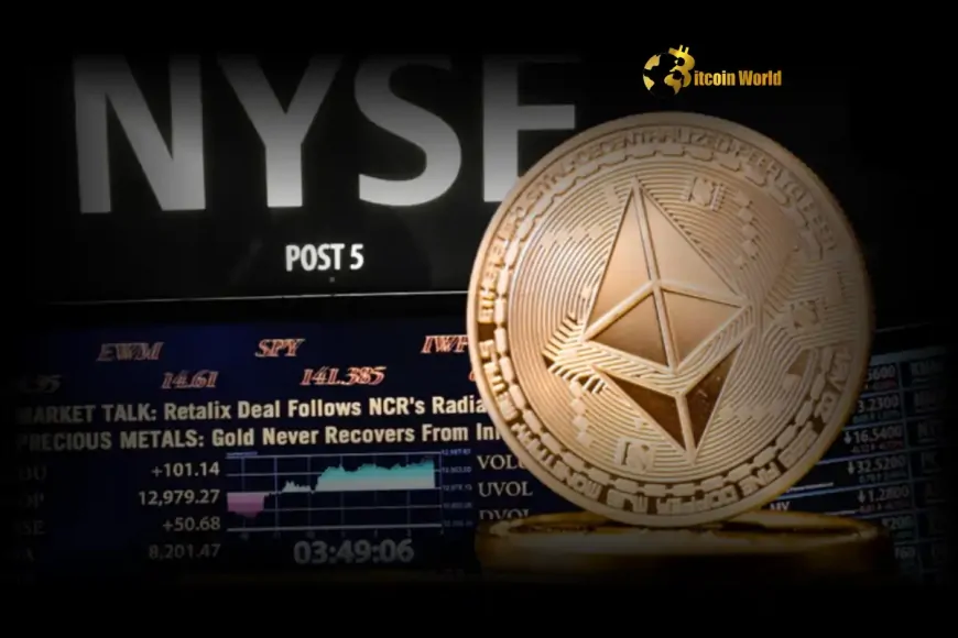 Breaking: NYSE Seeks Green Light for Groundbreaking Ethereum ETF Staking